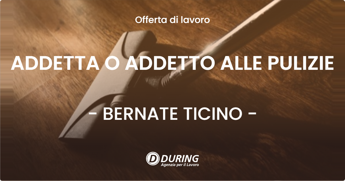 OFFERTA LAVORO - ADDETTA O ADDETTO ALLE PULIZIE - BERNATE TICINO (MI)