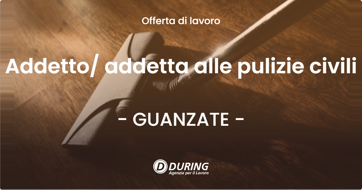 OFFERTA LAVORO - Addetto/ addetta alle pulizie civili - GUANZATE (CO)