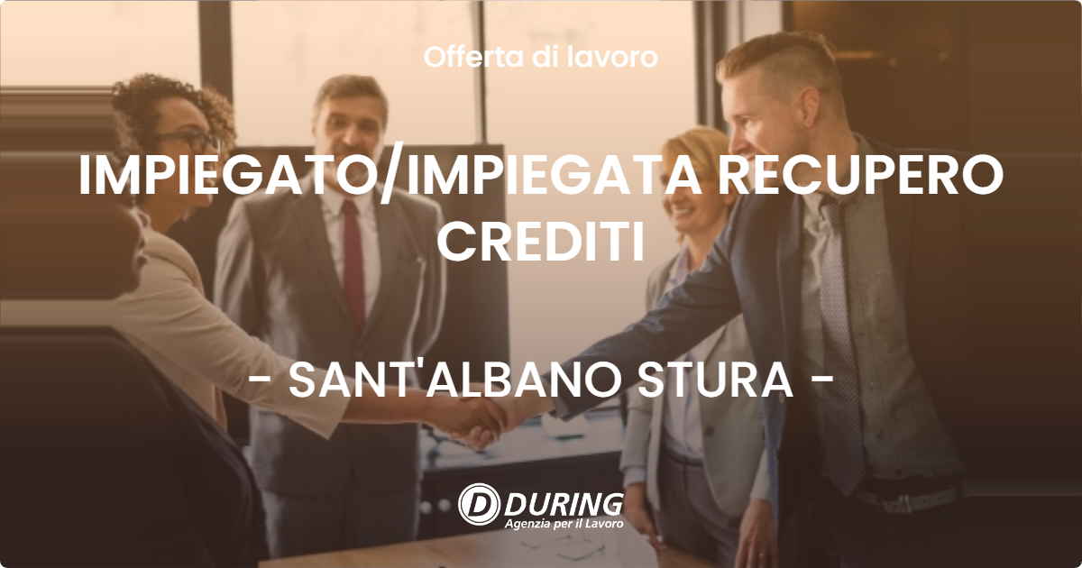 OFFERTA LAVORO - IMPIEGATO/IMPIEGATA RECUPERO CREDITI - SANT'ALBANO STURA (CN)