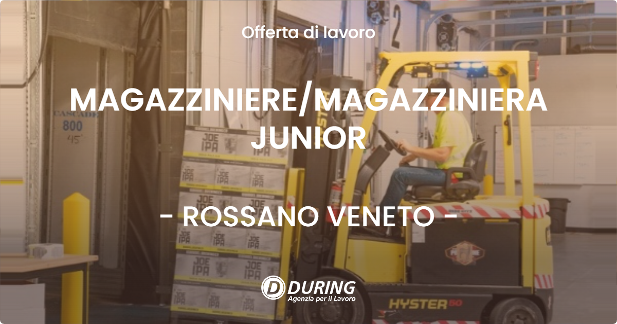 OFFERTA LAVORO - MAGAZZINIERE/MAGAZZINIERA JUNIOR - ROSSANO VENETO (VI)