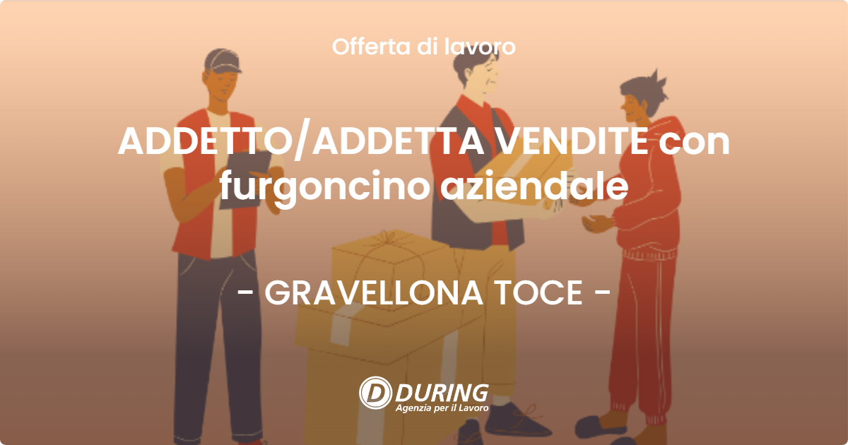 OFFERTA LAVORO - ADDETTO/ADDETTA VENDITE con furgoncino aziendale - GRAVELLONA TOCE (VB)