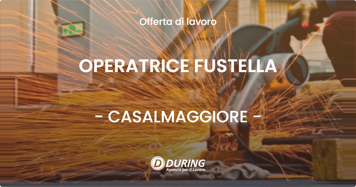 OFFERTA LAVORO - OPERATRICE FUSTELLA - CASALMAGGIORE (CR)