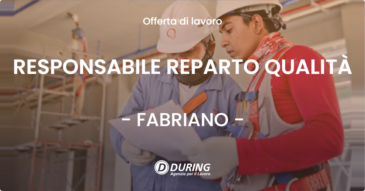 OFFERTA LAVORO - RESPONSABILE REPARTO QUALITÀ - FABRIANO (AN)