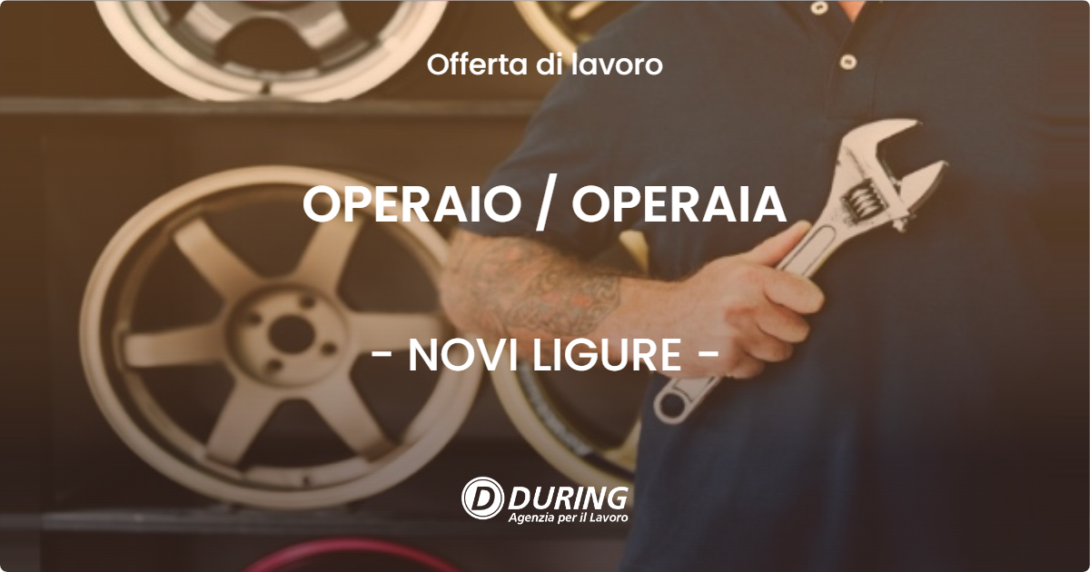 OFFERTA LAVORO - OPERAIO / OPERAIA - NOVI LIGURE (AL)