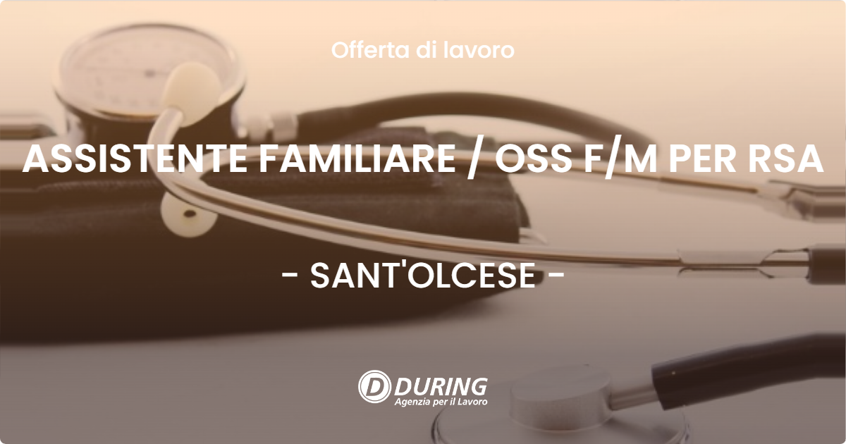 OFFERTA LAVORO - ASSISTENTE FAMILIARE / OSS F/M  PER RSA - SANT'OLCESE (GE)
