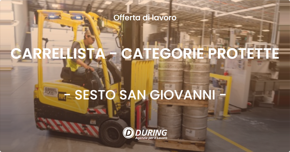 OFFERTA LAVORO - CARRELLISTA - CATEGORIE PROTETTE - SESTO SAN GIOVANNI (MI)