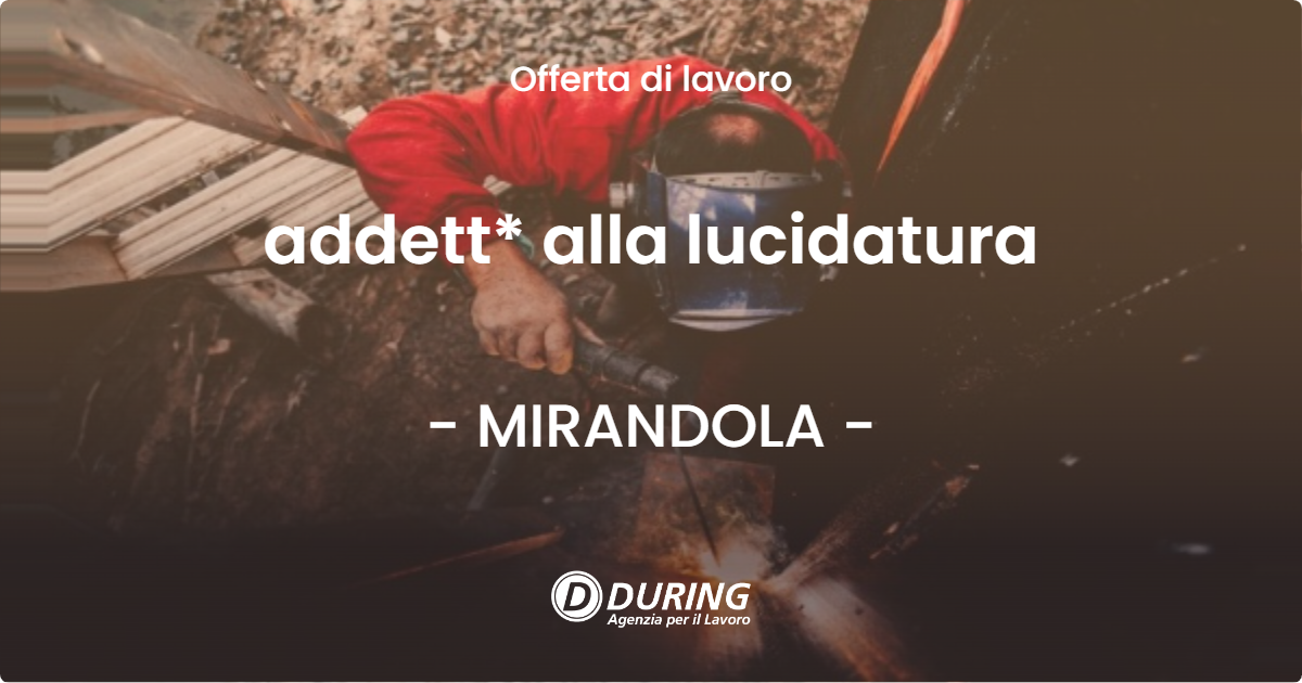 OFFERTA LAVORO - addett* alla lucidatura - MIRANDOLA (MO)