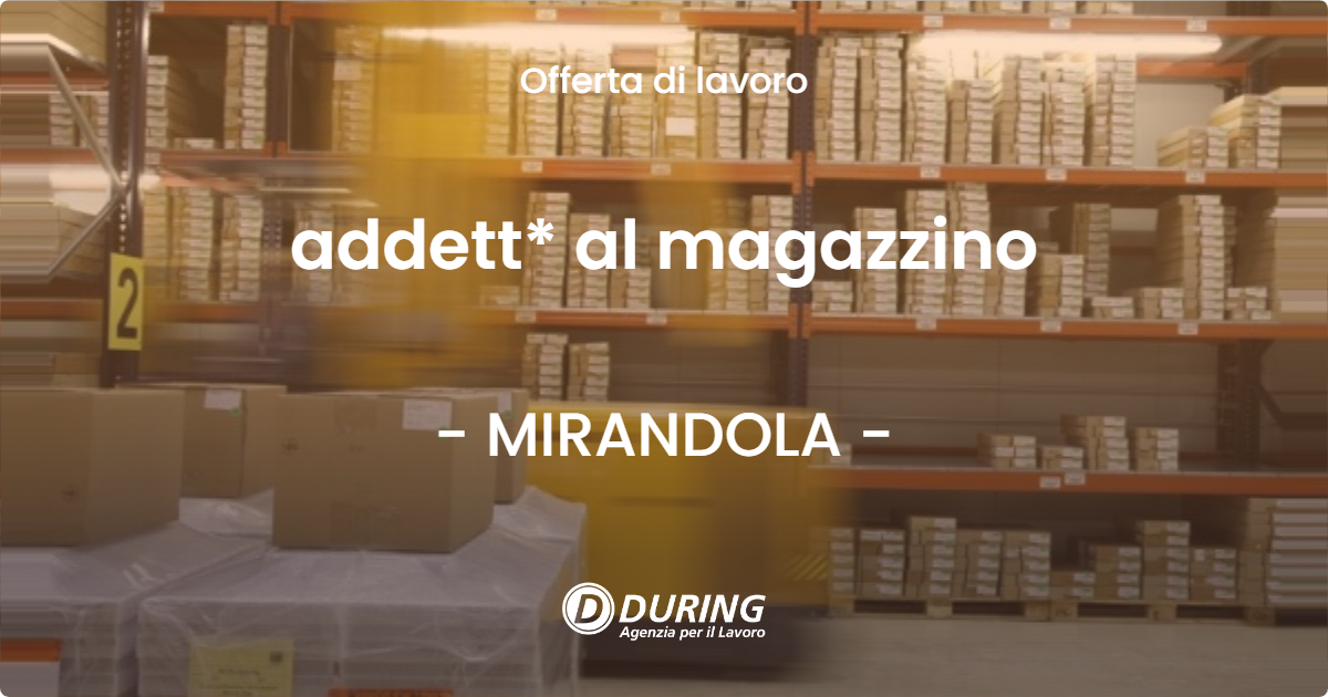 OFFERTA LAVORO - addett* al magazzino - MIRANDOLA (MO)