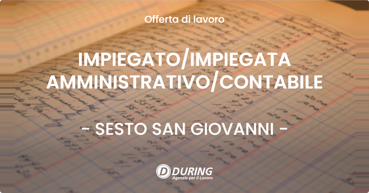 OFFERTA LAVORO - IMPIEGATO/IMPIEGATA AMMINISTRATIVO/CONTABILE - SESTO SAN GIOVANNI (MI)