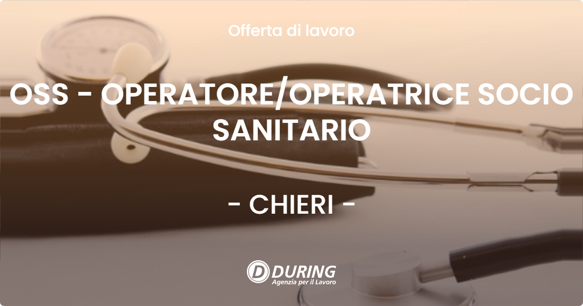 OFFERTA LAVORO - OSS - OPERATORE/OPERATRICE SOCIO SANITARIO - CHIERI (TO)