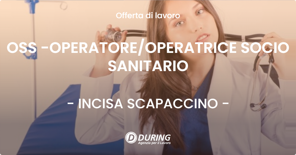 OFFERTA LAVORO - OSS -OPERATORE/OPERATRICE SOCIO SANITARIO - INCISA SCAPACCINO (AT)