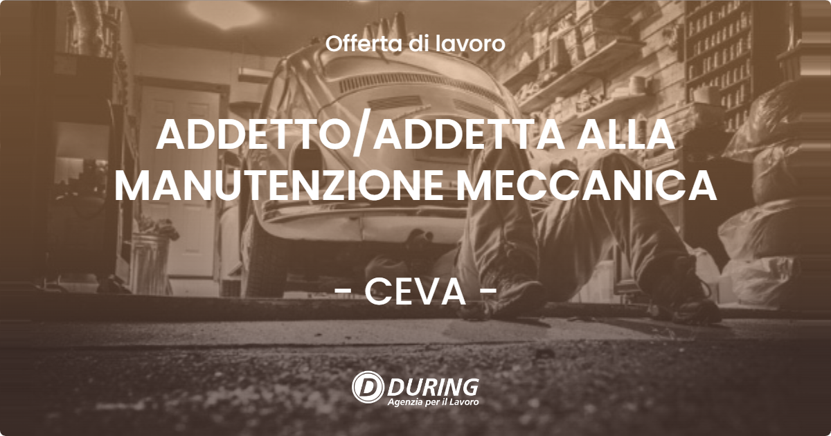 OFFERTA LAVORO - ADDETTO/ADDETTA ALLA MANUTENZIONE MECCANICA - CEVA (CN)