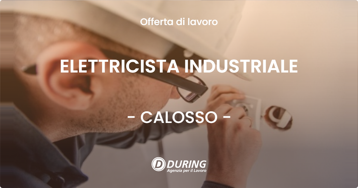 OFFERTA LAVORO - ELETTRICISTA INDUSTRIALE - CALOSSO (AT)