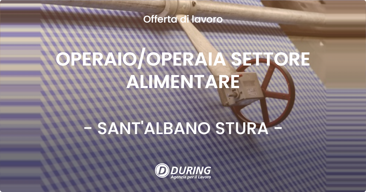 OFFERTA LAVORO - OPERAIO/OPERAIA SETTORE ALIMENTARE - SANT'ALBANO STURA (CN)
