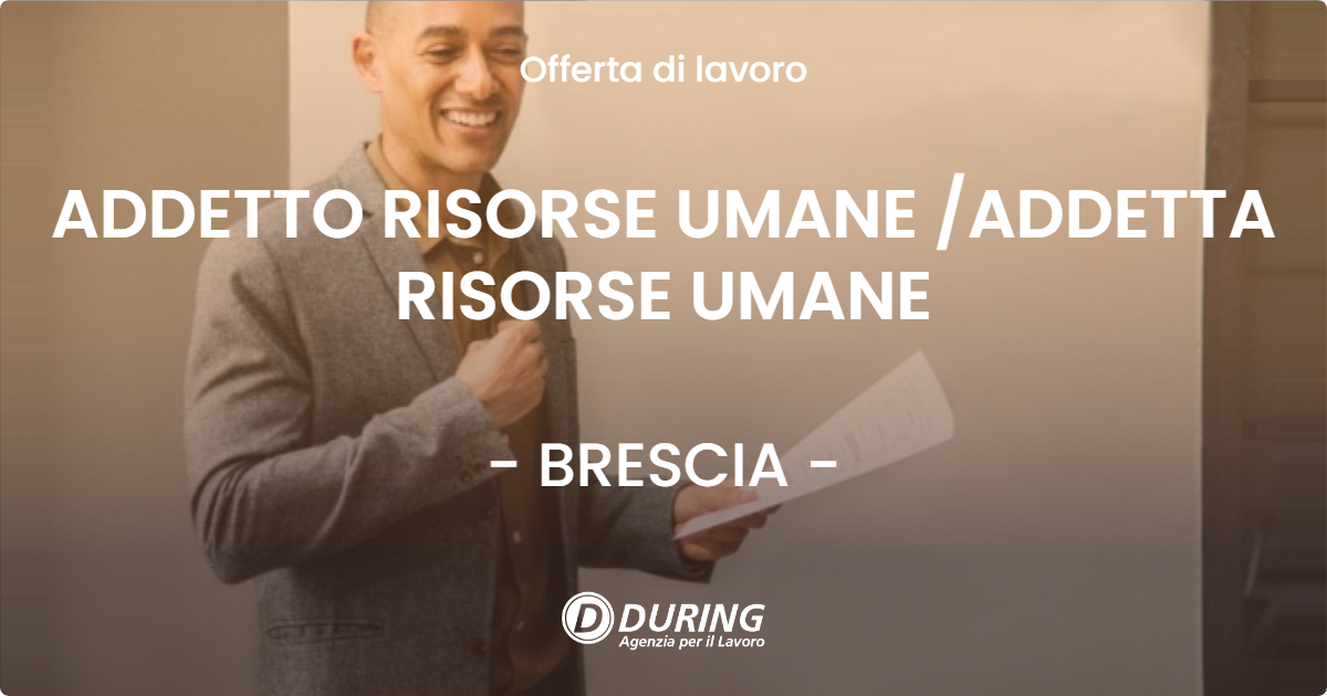 OFFERTA LAVORO - ADDETTO RISORSE UMANE /ADDETTA RISORSE UMANE - BRESCIA (BS)
