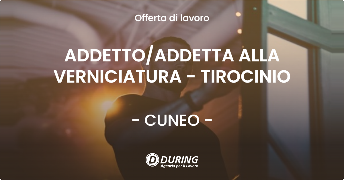 OFFERTA LAVORO - ADDETTO/ADDETTA ALLA VERNICIATURA - TIROCINIO - CUNEO (CN)