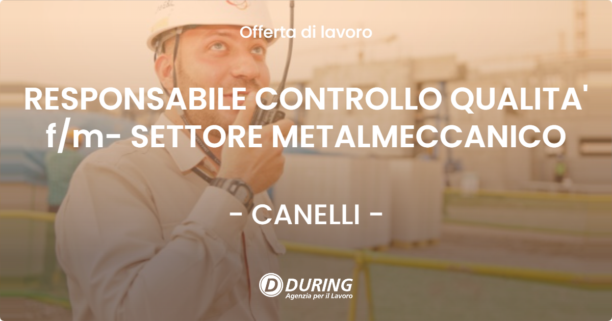 OFFERTA LAVORO - RESPONSABILE CONTROLLO QUALITA' f/m- SETTORE METALMECCANICO - CANELLI (AT)