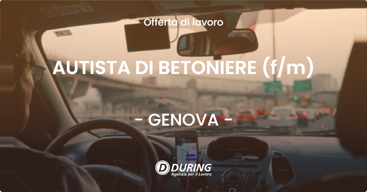OFFERTA LAVORO - AUTISTA DI BETONIERE (fm) - GENOVA