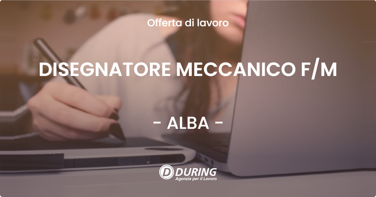 OFFERTA LAVORO - DISEGNATORE MECCANICO F/M - ALBA (CN)