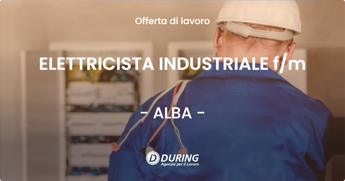 OFFERTA LAVORO - ELETTRICISTA INDUSTRIALE f/m - ALBA (CN)