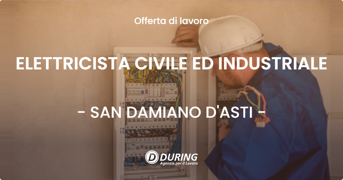 OFFERTA LAVORO - ELETTRICISTA CIVILE ED INDUSTRIALE - SAN DAMIANO D'ASTI (AT)