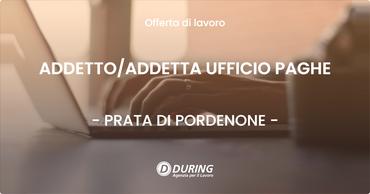 OFFERTA LAVORO - ADDETTO/ADDETTA UFFICIO PAGHE - PRATA DI PORDENONE (PN)