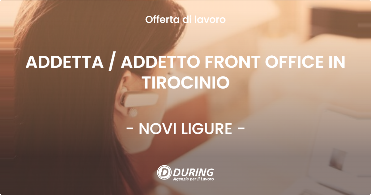 OFFERTA LAVORO - ADDETTA / ADDETTO FRONT OFFICE IN TIROCINIO - NOVI LIGURE (AL)