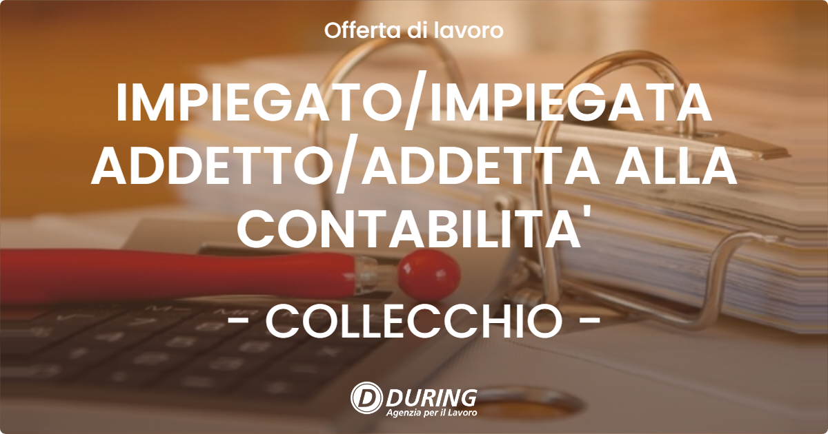 OFFERTA LAVORO - IMPIEGATO/IMPIEGATA ADDETTO/ADDETTA ALLA CONTABILITA' - COLLECCHIO (PR)