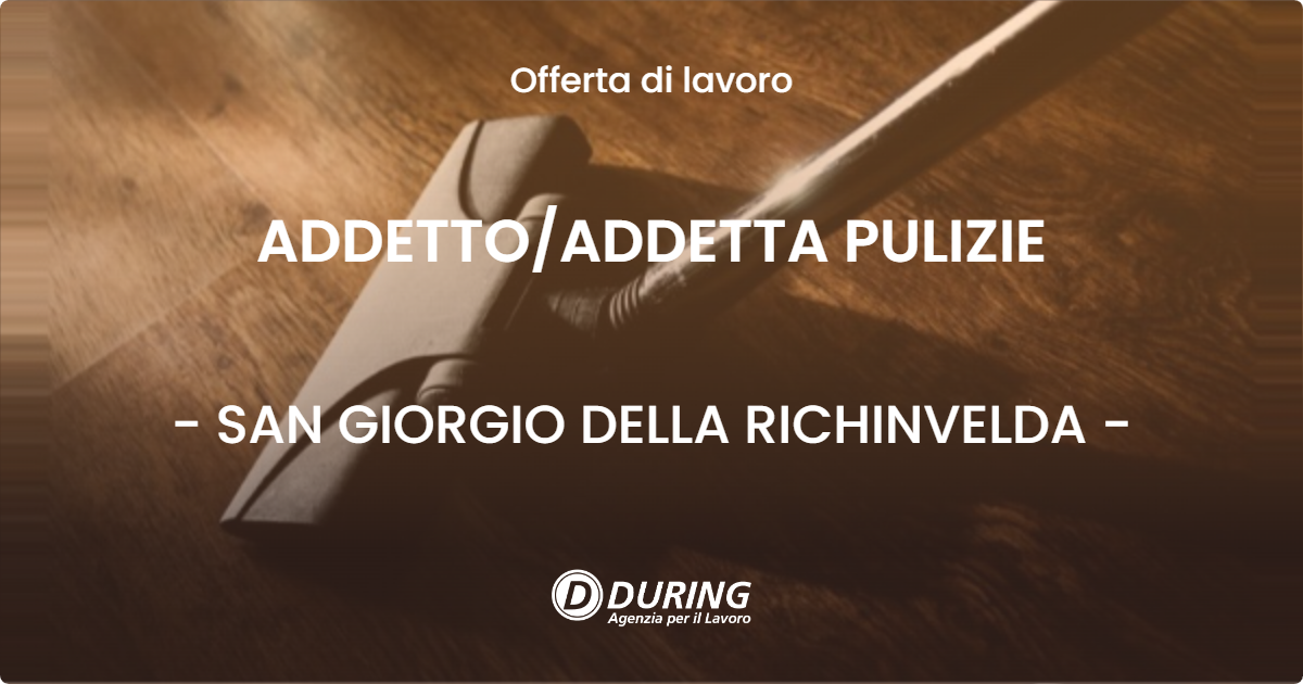 OFFERTA LAVORO - ADDETTO/ADDETTA PULIZIE - SAN GIORGIO DELLA RICHINVELDA (PN)