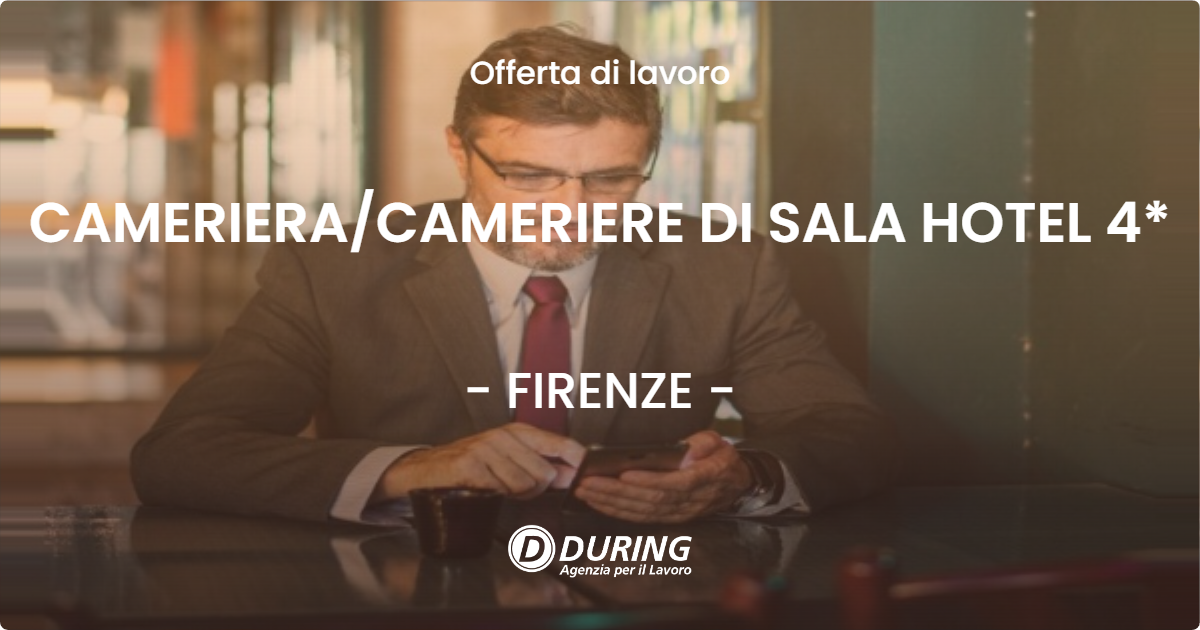 OFFERTA LAVORO - CAMERIERA/CAMERIERE DI SALA HOTEL 4* - FIRENZE (FI)