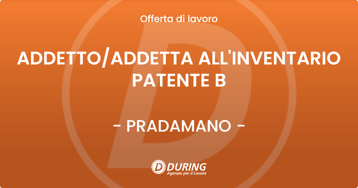 OFFERTA LAVORO - ADDETTO/ADDETTA ALL'INVENTARIO PATENTE B - PRADAMANO (UD)
