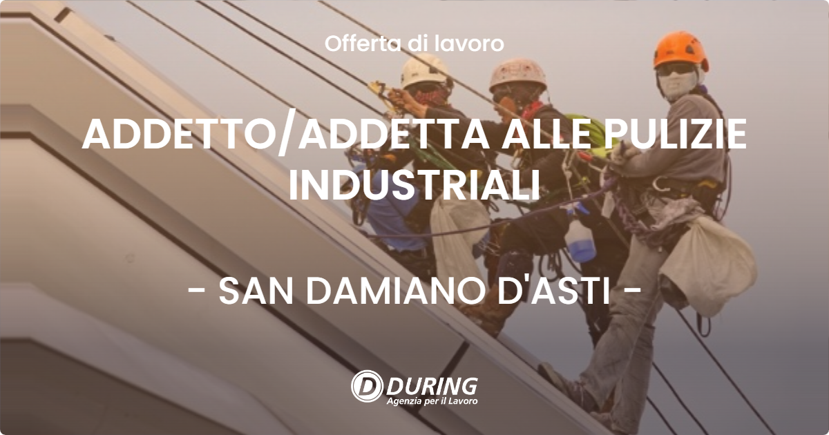 OFFERTA LAVORO - ADDETTO/ADDETTA ALLE PULIZIE INDUSTRIALI - SAN DAMIANO D'ASTI (AT)