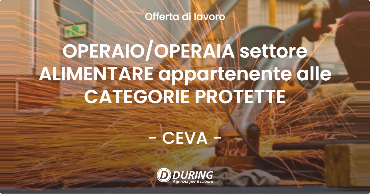 OFFERTA LAVORO - OPERAIO/OPERAIA settore ALIMENTARE appartenente alle CATEGORIE PROTETTE - CEVA (CN)