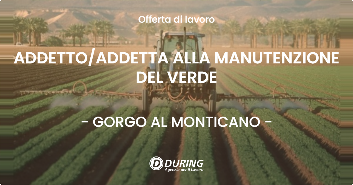 OFFERTA LAVORO - ADDETTO/ADDETTA ALLA MANUTENZIONE DEL VERDE - GORGO AL MONTICANO (TV)