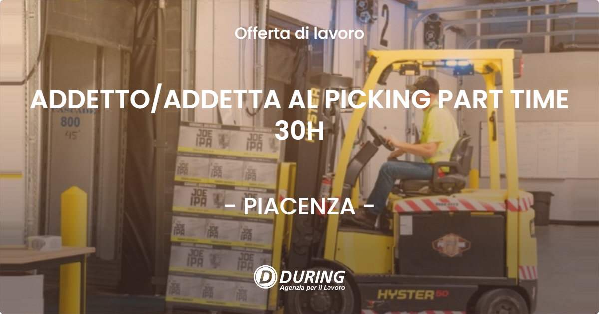 OFFERTA LAVORO - ADDETTO/ADDETTA AL PICKING PART TIME 30H - PIACENZA (PC)