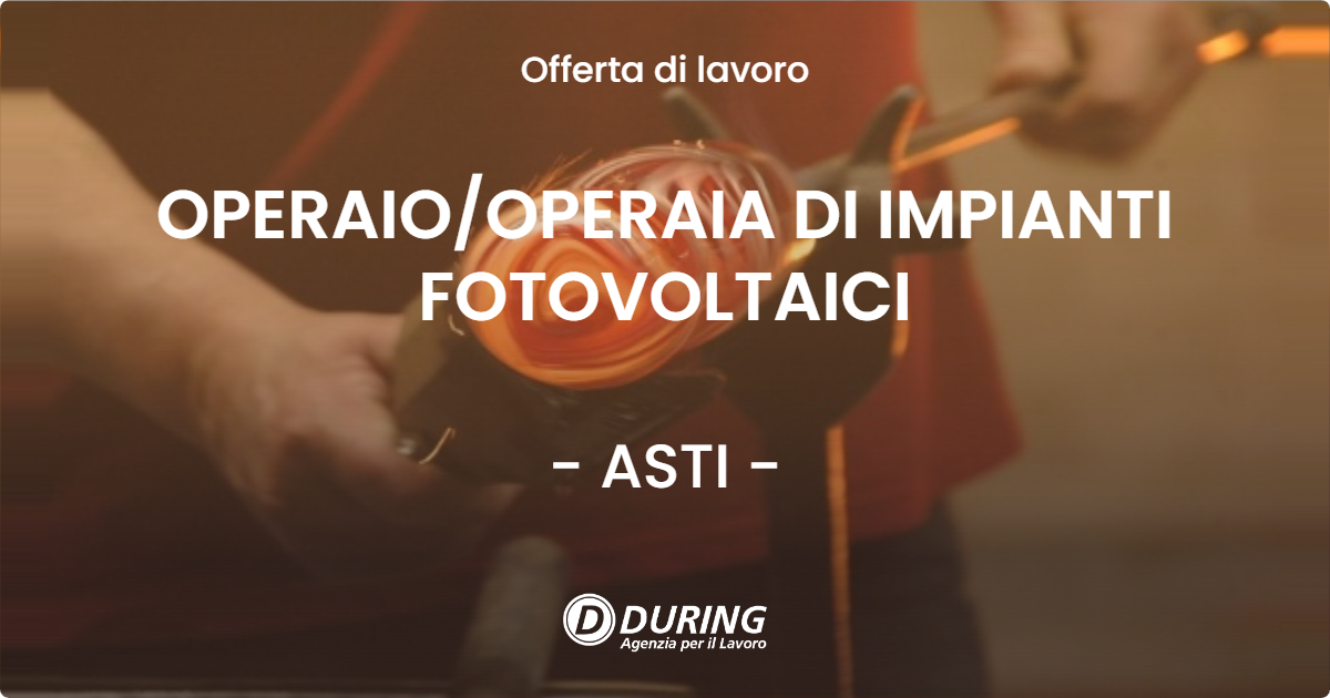 OFFERTA LAVORO - OPERAIO/OPERAIA DI IMPIANTI FOTOVOLTAICI - ASTI (AT)
