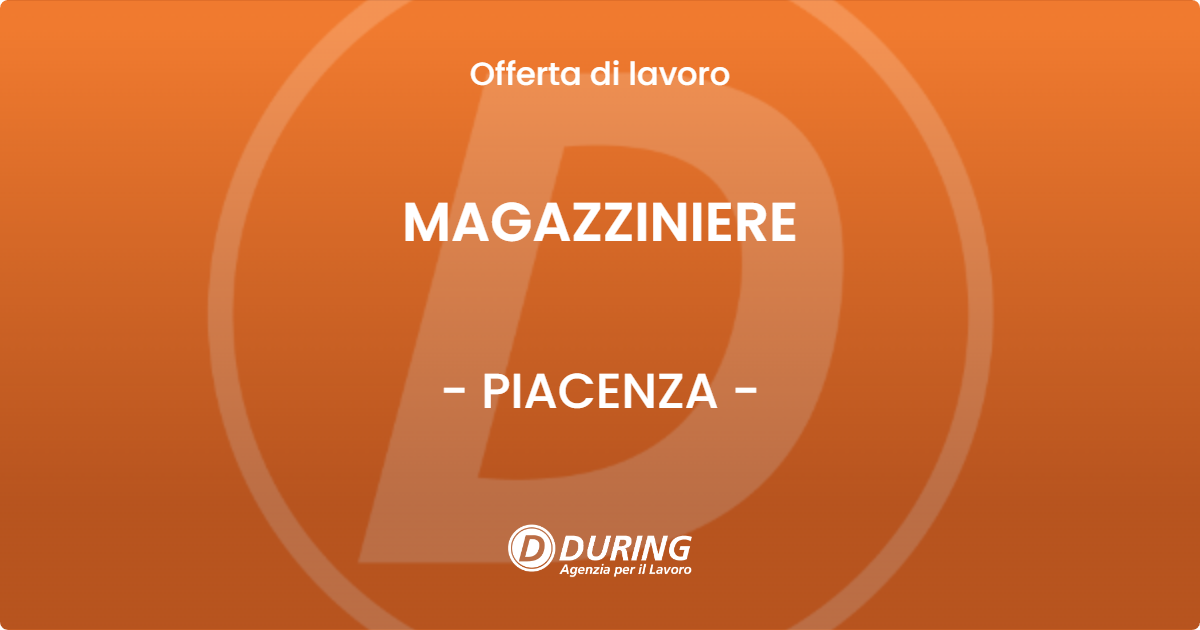 OFFERTA LAVORO - MAGAZZINIERE - PIACENZA (PC)