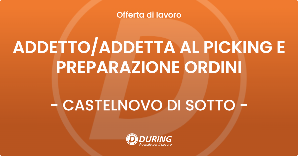 OFFERTA LAVORO - ADDETTO/ADDETTA AL PICKING E PREPARAZIONE ORDINI - CASTELNOVO DI SOTTO (RE)