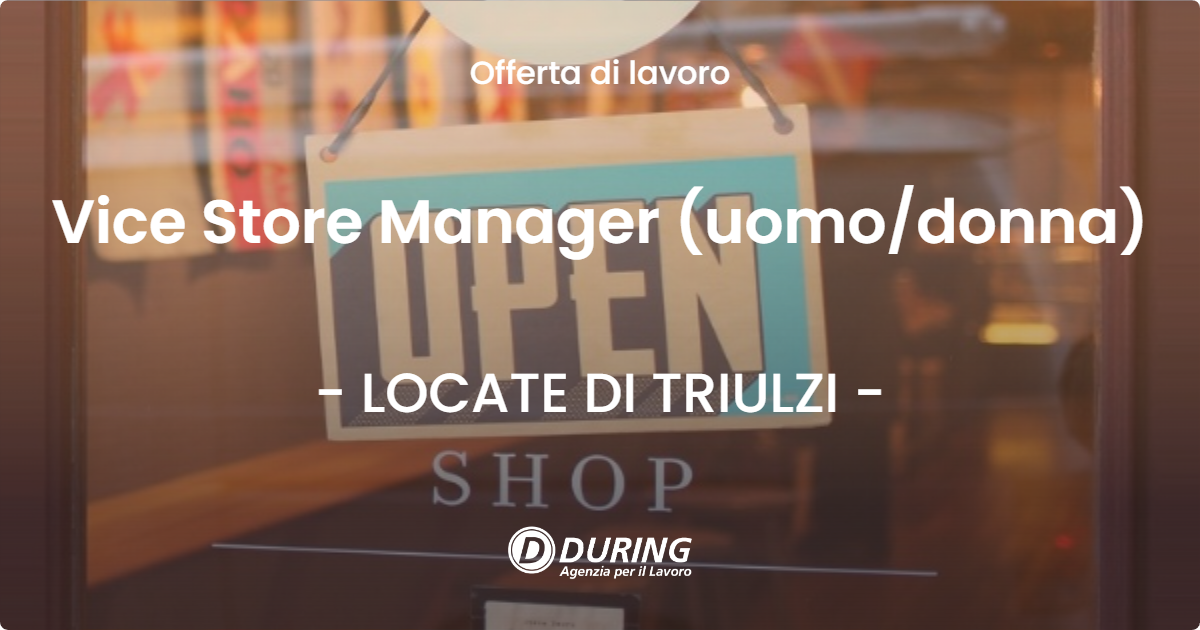 OFFERTA LAVORO - Vice Store Manager (uomo/donna) - LOCATE DI TRIULZI (MI)