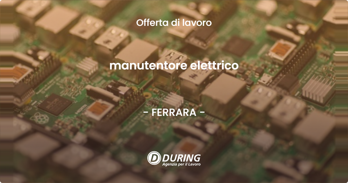 OFFERTA LAVORO - manutentore elettrico - FERRARA (FE)