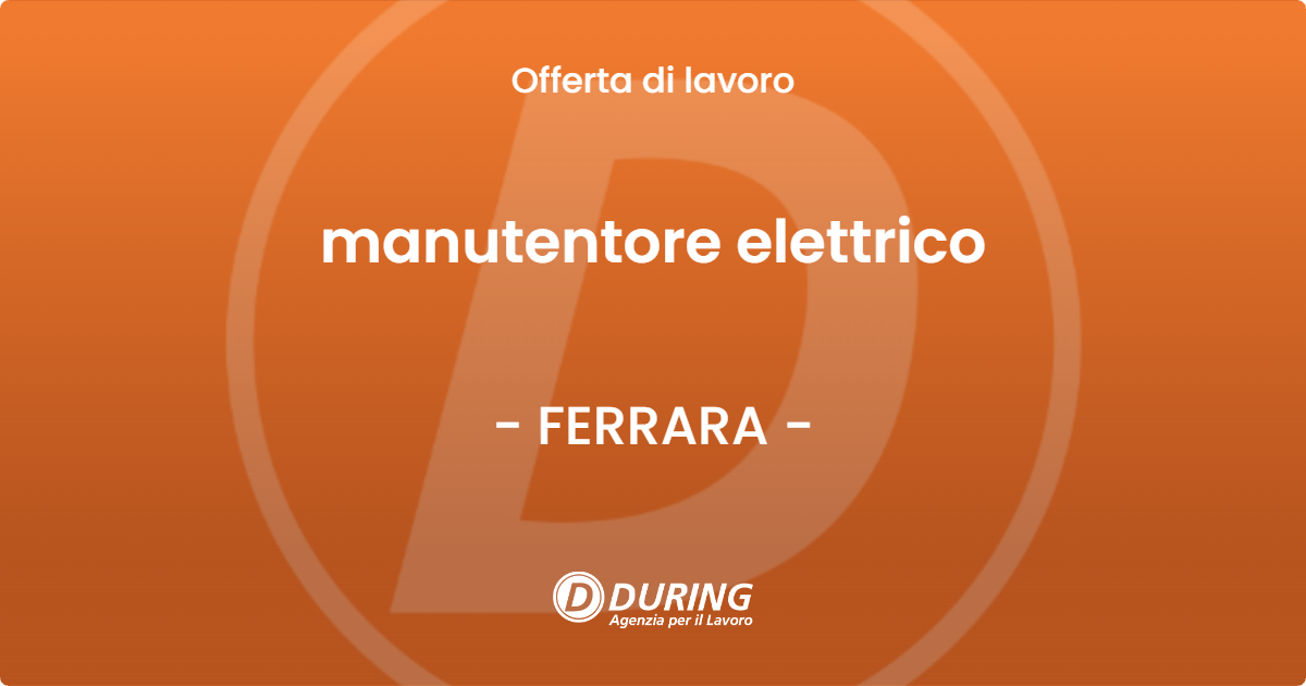 OFFERTA LAVORO - manutentore elettrico - FERRARA (FE)