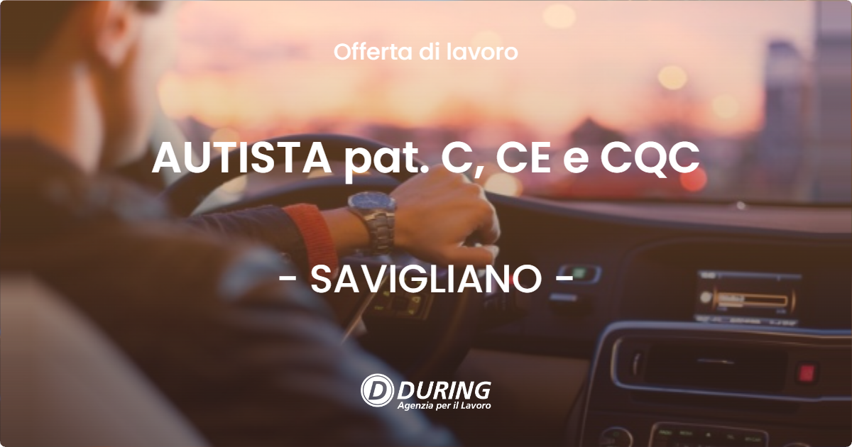OFFERTA LAVORO - AUTISTA pat. C, CE e CQC - SAVIGLIANO (CN)