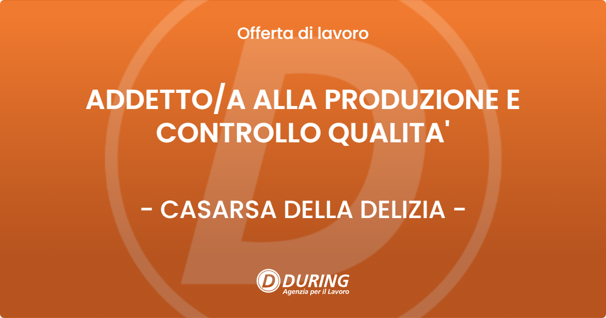 OFFERTA LAVORO - ADDETTO/A ALLA PRODUZIONE E CONTROLLO QUALITA' - CASARSA DELLA DELIZIA (PN)