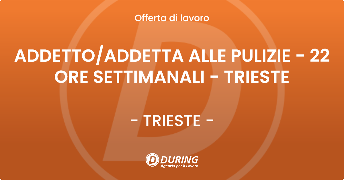 OFFERTA LAVORO - ADDETTO/ADDETTA ALLE PULIZIE  - 22 ORE SETTIMANALI - TRIESTE - TRIESTE (TS)
