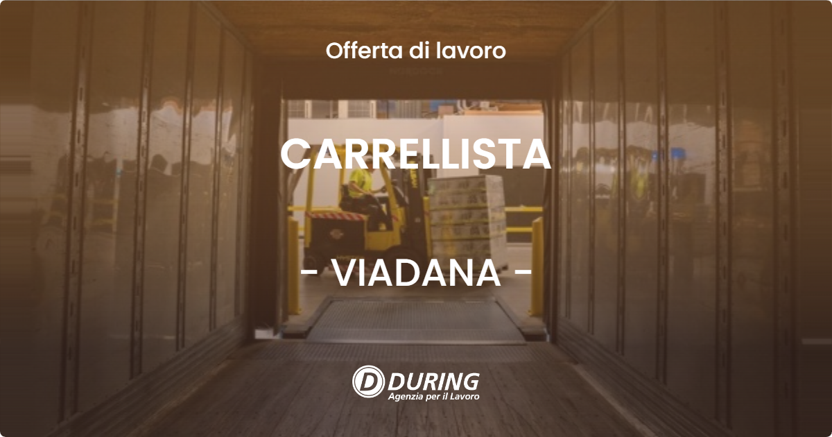 OFFERTA LAVORO - CARRELLISTA - VIADANA (MN)