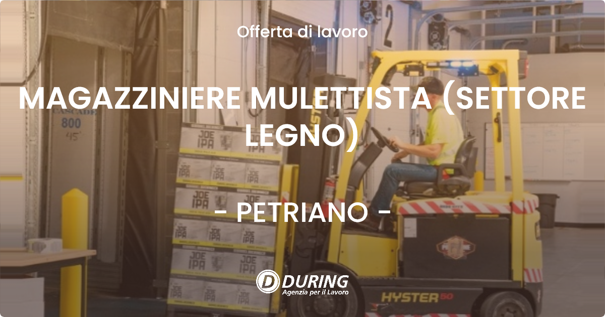 OFFERTA LAVORO - MAGAZZINIERE MULETTISTA (SETTORE LEGNO) - PETRIANO (PU)