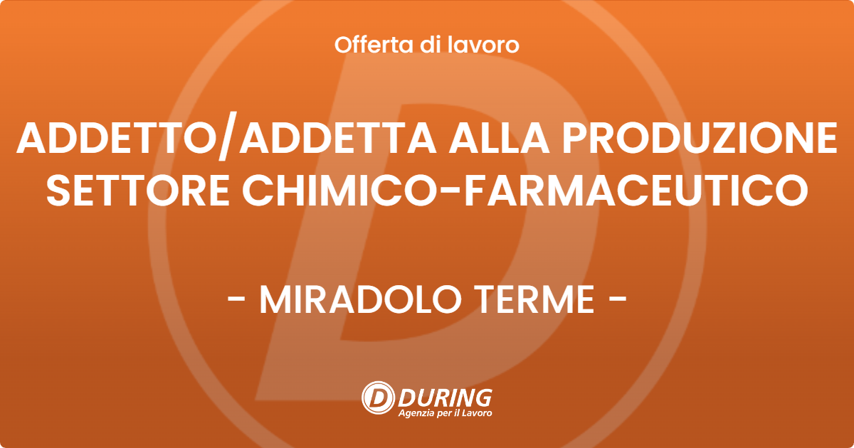 OFFERTA LAVORO - ADDETTO/ADDETTA ALLA PRODUZIONE SETTORE CHIMICO-FARMACEUTICO - MIRADOLO TERME (PV)