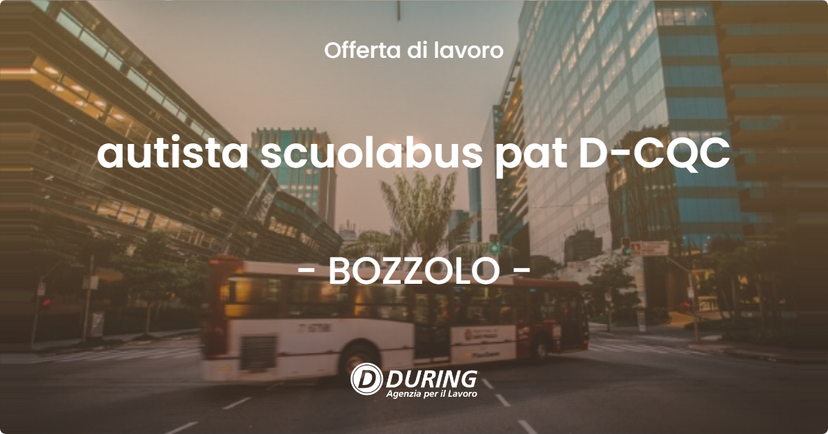 OFFERTA LAVORO - autista scuolabus pat D-CQC - BOZZOLO (MN)