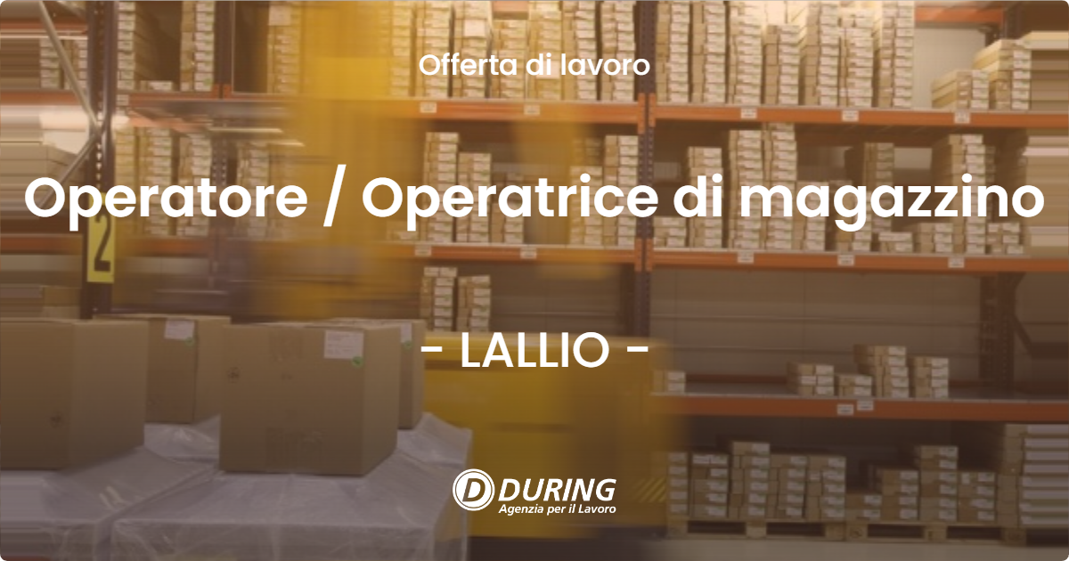 OFFERTA LAVORO - Operatore / Operatrice di magazzino - LALLIO (BG)
