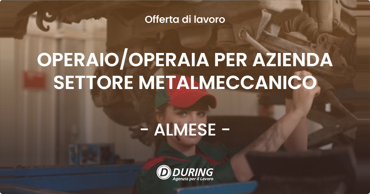 OFFERTA LAVORO - OPERAIO/OPERAIA PER AZIENDA SETTORE METALMECCANICO - ALMESE (TO)